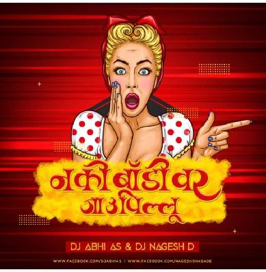 Nako Body Var Jau Pillu Remix DJ Abhi (AS) & DJ Nagesh D
